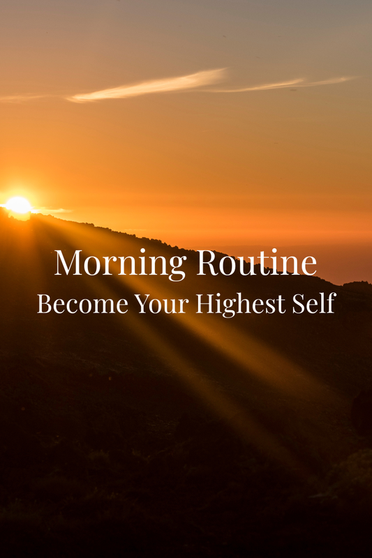 The Perfect Morning Routine for Becoming Your Highest Self and Manifesting Your Dreams